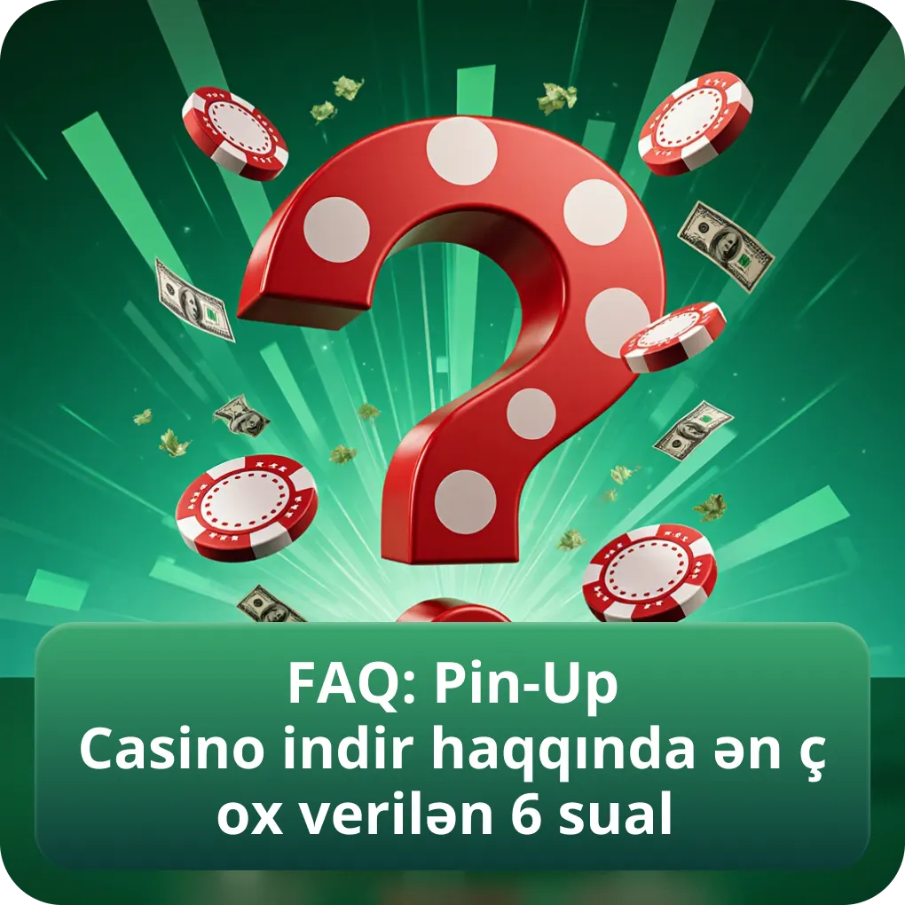 FAQ: Pin-Up Casino indir haqqında ən çox verilən 6 sual